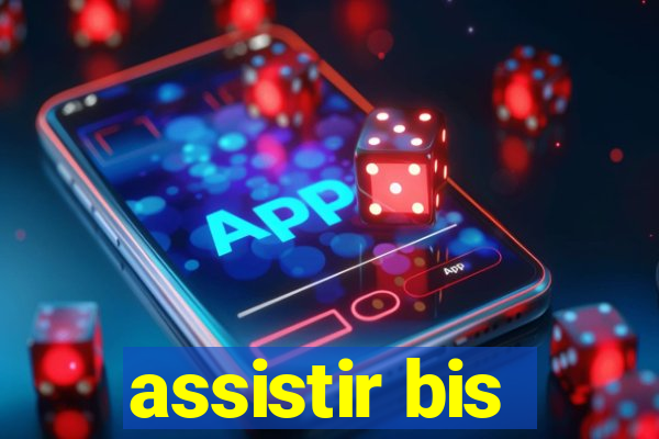 assistir bis